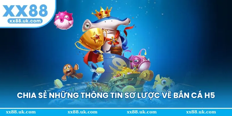 Khám phá khung cảnh đại dương rực rỡ qua bắn cá H5